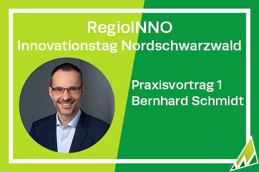 RegioINNO Innovationstag Nordschwarzwald Praxisvortrag 1 Bernhard Schmidt