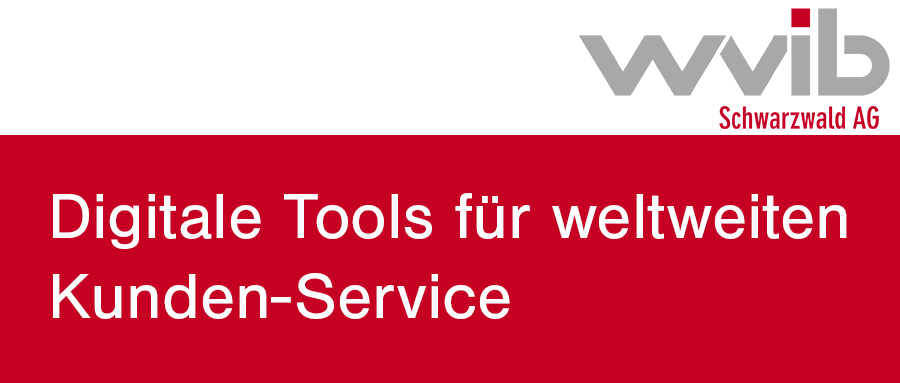 Whitepaper der wvib Schwarzwald AG zum Thema Digitale Tools für weltweiten Kunden-Service