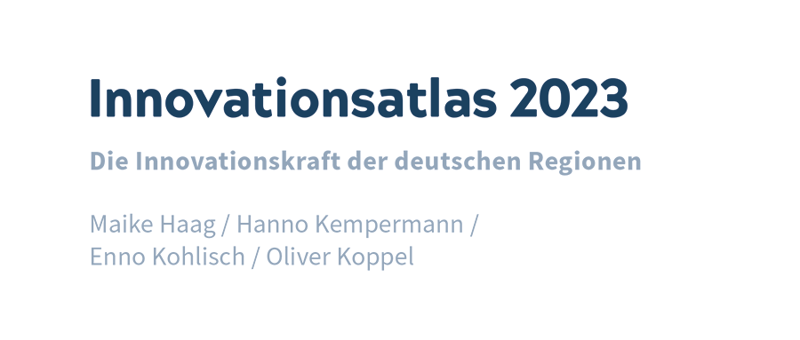 Innovationsatlas 2023 - Die Innovationskraft der deutschen Regionen von Maike Haag, Hanno Kempermann, Enno Kohlisch, Oliver Koppel